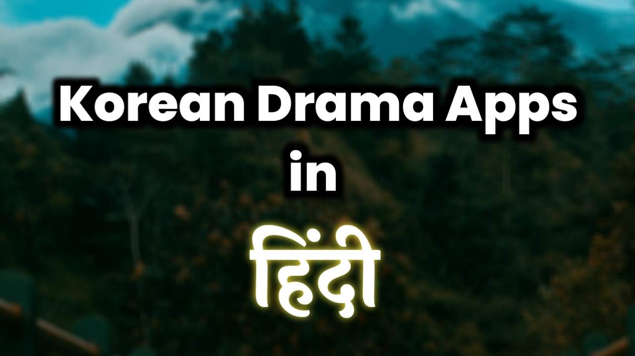 Read more about the article Korean Drama in Hindi Dubbed Apps [Free]